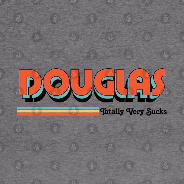 Douglas - Totally Very Sucks by Vansa Design